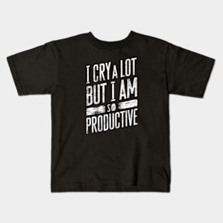 "I Cry A Lot But I Am So Productive" Resilience Kids T-Shirt